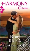 Passione e pericolo. E-book. Formato EPUB ebook di Penny Jordan