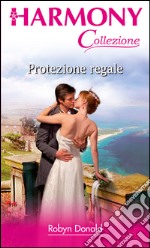 Protezione regale: Harmony Collezione. E-book. Formato EPUB ebook