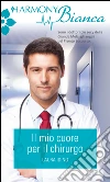 Il mio cuore per il chirurgo. E-book. Formato EPUB ebook di Laura Iding
