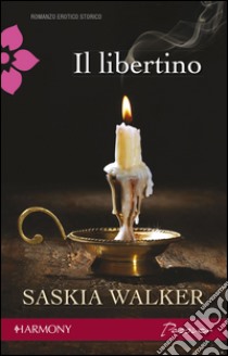 Il libertino: Harmony Passion. E-book. Formato EPUB ebook di Saskia Walker