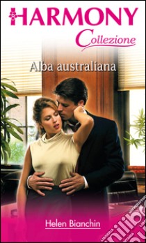 Alba australiana: Harmony Collezione. E-book. Formato EPUB ebook di Helen Bianchin