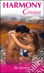 La resa dello sceicco: Harmony Collezione. E-book. Formato EPUB ebook