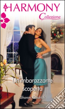 Un'imbarazzante scoperta: Harmony Collezione. E-book. Formato EPUB ebook di Sharon Kendrick