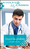 Una sfida proibita: Harmony Bianca. E-book. Formato EPUB ebook di Melanie Milburne