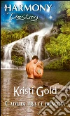 Caduta tra le braccia. E-book. Formato EPUB ebook di Kristi Gold