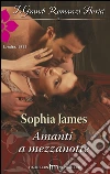 Amanti a mezzanotte: I Grandi Romanzi Storici. E-book. Formato EPUB ebook di Sophia James