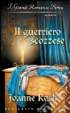 Il guerriero scozzese: I Grandi Romanzi Storici. E-book. Formato EPUB ebook di Joanne Rock