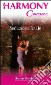 Seduzione finale: Harmony Collezione. E-book. Formato EPUB ebook di Sharon Kendrick