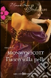 Fuoco sulla pelle. E-book. Formato EPUB ebook di Bronwyn Scott