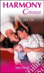 Incanto per tre: Harmony Collezione. E-book. Formato EPUB ebook