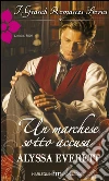 Un marchese sotto accusa: I Grandi Romanzi Storici. E-book. Formato EPUB ebook di Alyssa Everett