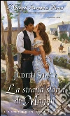 La strana storia di maggie: I Grandi Romanzi Storici. E-book. Formato EPUB ebook di Judith Stacy