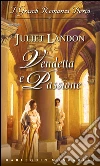 Vendetta e passione: I Grandi Romanzi Storici. E-book. Formato EPUB ebook di Juliet Landon