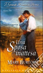 Una sposa inattesa: I Grandi Romanzi Storici. E-book. Formato EPUB ebook