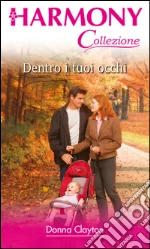 Dentro i tuoi occhi: Harmony Collezione. E-book. Formato EPUB