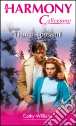 Ti amo, sposami!: Harmony Collezione. E-book. Formato EPUB ebook