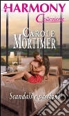 Scandali e passioni: Harmony Collezione. E-book. Formato EPUB ebook di Carole Mortimer