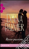 Rosso passione. E-book. Formato EPUB ebook di Diana Palmer
