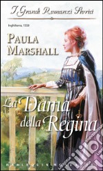 La dama della regina: I Grandi Romanzi Storici. E-book. Formato EPUB ebook