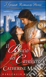 Il bacio del cavaliere: I Grandi Romanzi Storici. E-book. Formato EPUB