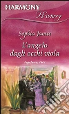 L'angelo dagli occhi viola. E-book. Formato EPUB ebook di Sophia James