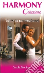 Tutto in un weekend: Harmony Collezione. E-book. Formato EPUB ebook