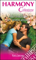 Alla conquista del primo amore: Harmony Collezione. E-book. Formato EPUB ebook