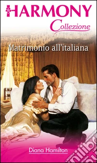 Matrimonio all'italiana: Harmony Collezione. E-book. Formato EPUB ebook