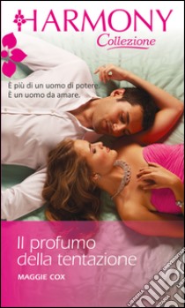 Il profumo della tentazione: Harmony Collezione. E-book. Formato EPUB ebook di Maggie Cox