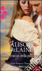 Sulle tracce della passione: I Grandi Romanzi Storici Special. E-book. Formato EPUB ebook