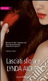 Lasciati sfiorare. E-book. Formato EPUB ebook di Lynda Aicher