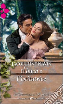 Il duca e l'istitutrice: I Romanzi Storici. E-book. Formato EPUB ebook di Jacqueline Navin