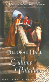 L'ultimo paladino: I Grandi Romanzi Storici. E-book. Formato EPUB ebook di Deborah Hale