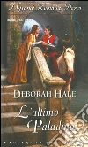 L'ultimo paladino: I Grandi Romanzi Storici. E-book. Formato EPUB ebook di Deborah Hale