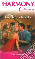 Un amore ritrovato: Harmony Collezione. E-book. Formato EPUB ebook