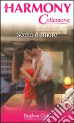 Scelta d'amore: Harmony Collezione. E-book. Formato EPUB ebook