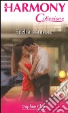 Scelta d'amore: Harmony Collezione. E-book. Formato EPUB ebook