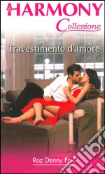 Travestimento d'amore: Harmony Collezione. E-book. Formato EPUB ebook