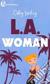 L.A. Woman (eLit). E-book. Formato EPUB ebook di Cathy Yardley