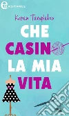 Che casino la mia vita (eLit). E-book. Formato EPUB ebook di Karen Templeton