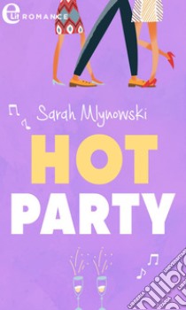Hot party (eLit): eLit. E-book. Formato EPUB ebook di Sarah Mlynowski