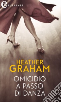 Omicidio a passo di danza (eLit): eLit. E-book. Formato EPUB ebook di Heather Graham