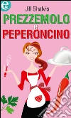 Prezzemolo e peperoncino. E-book. Formato EPUB ebook di Jill Shalvis