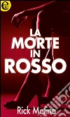 La morte in rosso (eLit). E-book. Formato EPUB ebook di Rick Mofina