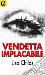 Vendetta implacabile (eLit): eLit. E-book. Formato EPUB ebook