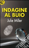 Indagine al buio (eLit). E-book. Formato EPUB ebook di Julie Miller