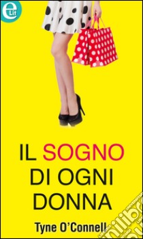 Il sogno di ogni donna (eLit): eLit. E-book. Formato EPUB ebook di Tyne O'Connell