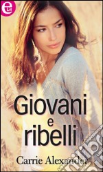 Giovani e ribelli (eLit): eLit. E-book. Formato EPUB ebook