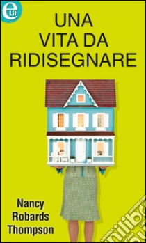 Una vita da ridisegnare (eLit): eLit. E-book. Formato EPUB ebook di Nancy Robards Thompson