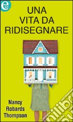 Una vita da ridisegnare (eLit): eLit. E-book. Formato EPUB